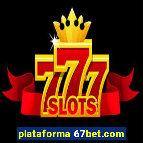 plataforma 67bet.com